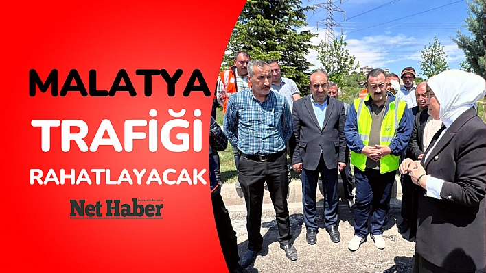 Malatya trafiği rahatlayacak 