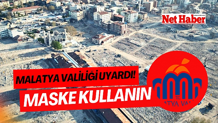 Malatya Valiliği uyardı! Maske kullanın