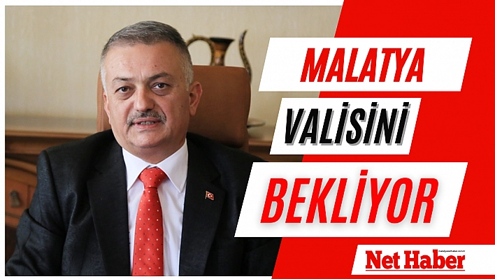 Malatya valisini bekliyor