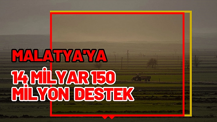 Malatya'ya 14 milyar 150 milyon destek