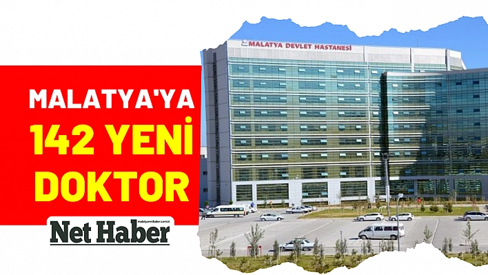 Malatya'ya 142 yeni doktor