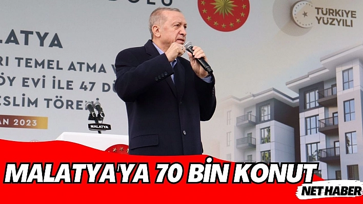 Malatya'ya 70 bin konut