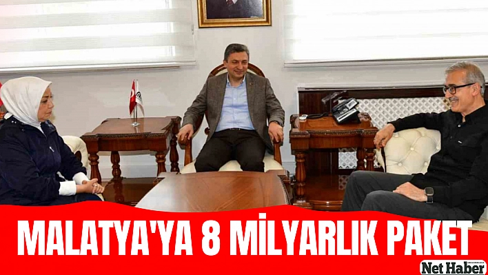 Malatya'ya 8 milyarlık paket