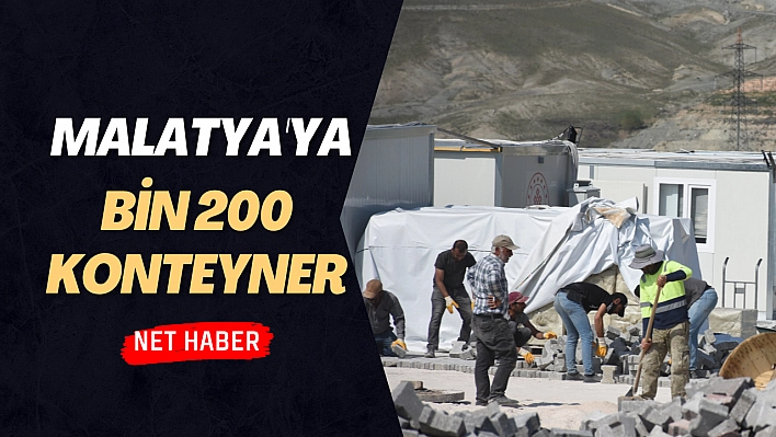 Malatya'ya bin 200 konteyner