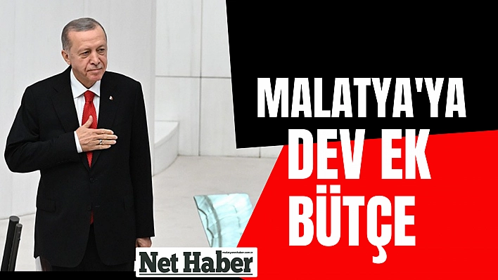 Malatya'ya dev ek bütçe