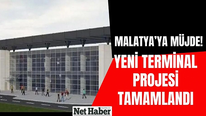 Malatya'ya müjde! Yeni terminal projesi tamamlandı