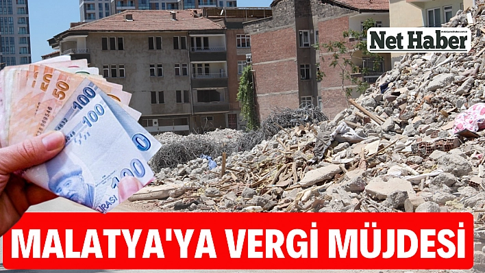 Malatya'ya vergi müjdesi