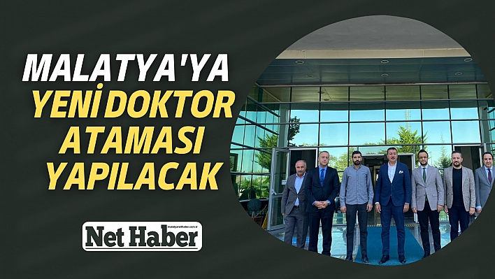 Malatya'ya yeni doktor ataması yapılacak