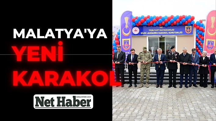 Malatya'ya yeni karakol