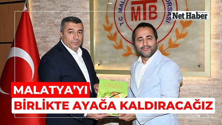 Malatya'yı birlikte ayağa kaldıracağız