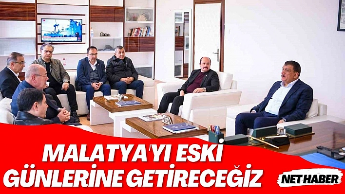 Malatya eski günlerine kavuşacak