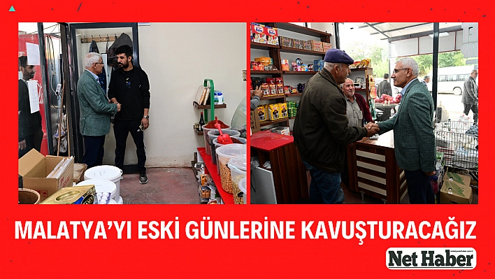 Malatya'yı eski günlerine kavuşturacağız