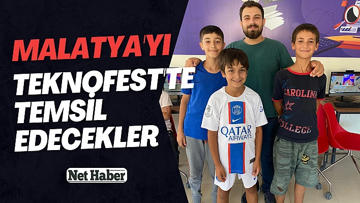 Malatya'yı TEKNOFEST'te temsil edecekler