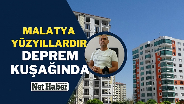 Malatya yüzyıllardır deprem kuşağında