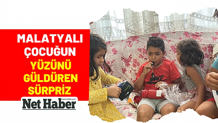 Malatyalı çocuğun yüzünü güldüren sürpriz