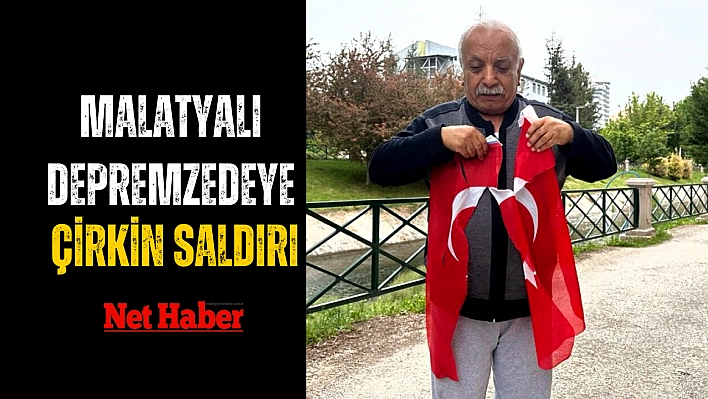 Malatyalı depremzedeye çirkin saldırı