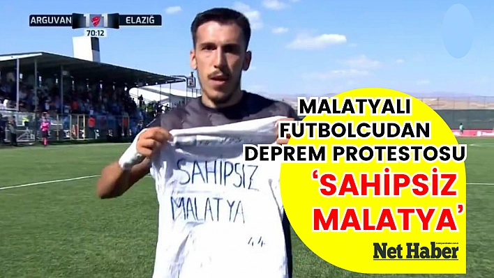 Malatyalı futbolcudan deprem protestosu 'Sahipsiz Malatya'