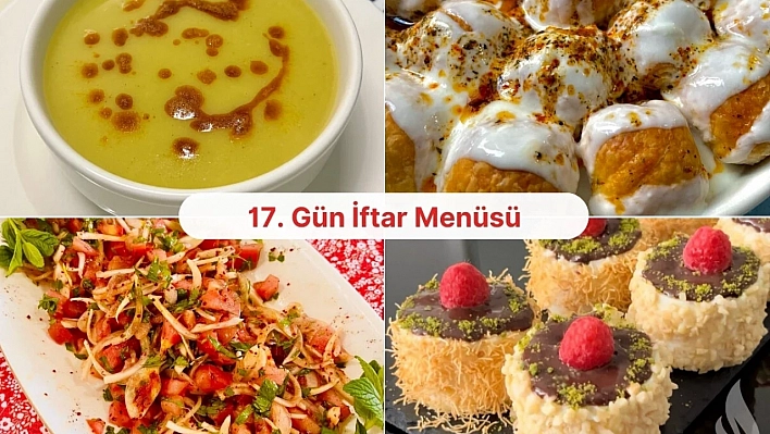 Malatyalı hanımlar için 17. gün iftar menüsü hazır!