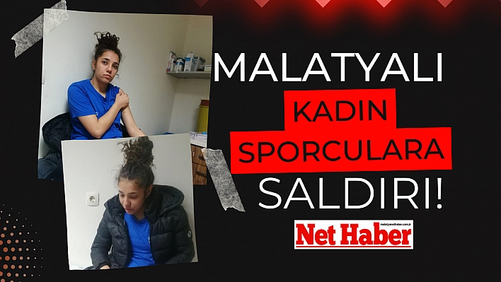 Malatyalı kadın sporculara saldırı!