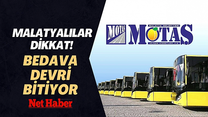 Malatyalılar dikkat! Bedava devri bitiyor