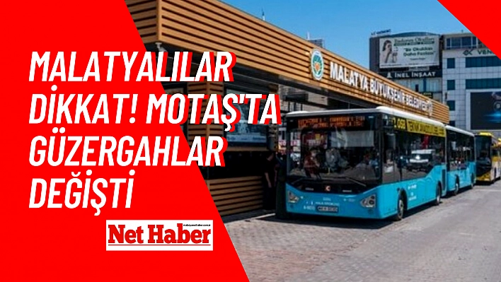 Malatyalılar Dikkat! MOTAŞ'ta güzergahlar değişti