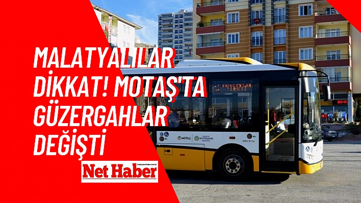 Malatyalılar Dikkat! MOTAŞ'ta güzergahlar değişti