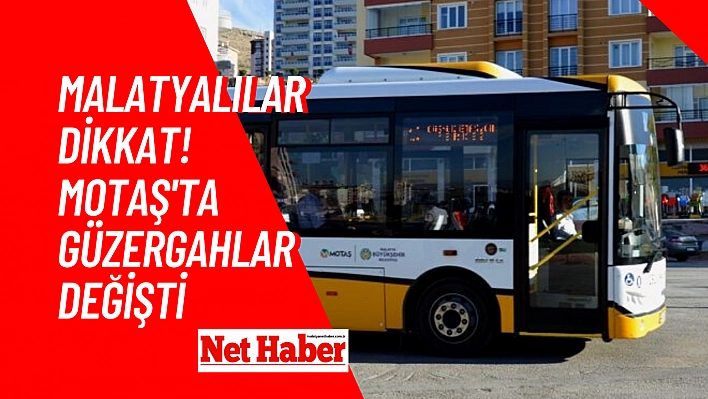 Malatyalılar Dikkat! MOTAŞ'ta güzergahlar değişti