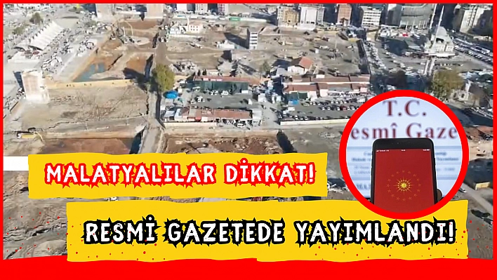 Malatyalılar dikkat! Resmi gazetede yayımlandı!