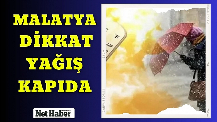 Malatya dikkat yağış kapıda