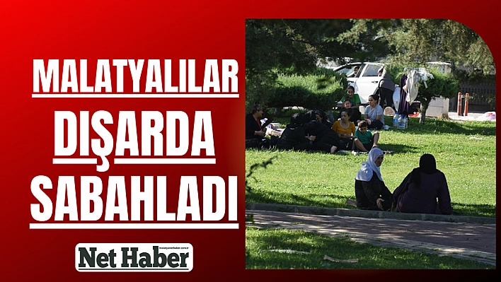 Malatyalılar dışarda sabahladı