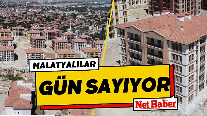 Malatyalılar gün sayıyor