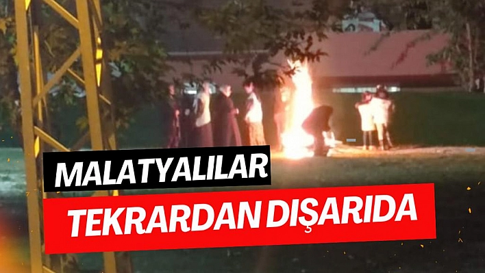 Malatyalılar tekrardan dışarıda