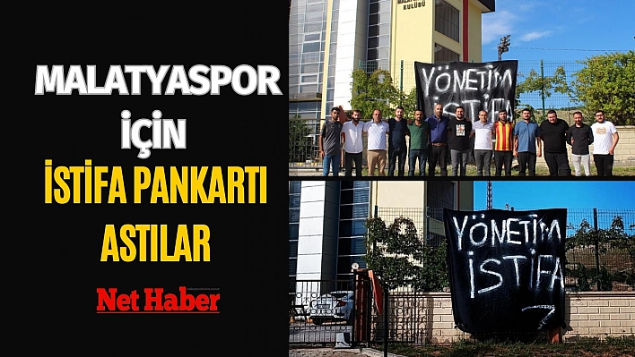 Malatyaspor için istifa pankartı astılar