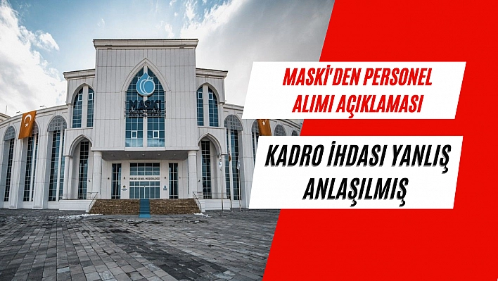 MASKi'den personel alımı açıklaması: kadro ihdası yanlış anlaşılmış