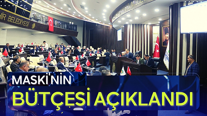 MASKİ'nin bütçesi açıklandı