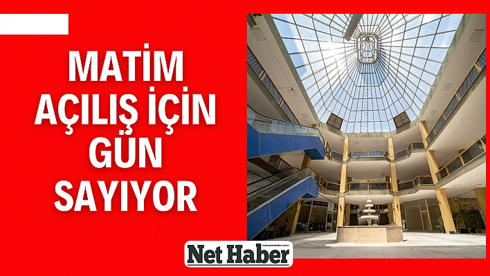 MATİM açılış için gün sayıyor