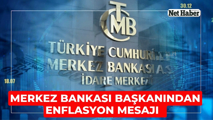 Merkez Bankası Başkanından enflasyon mesajı