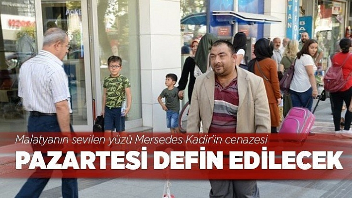 Mersedes Kadir'in cenazesi Pazartesi defin edilecek