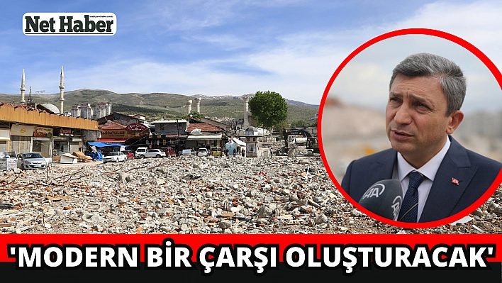 'Modern bir çarşı oluşturacak'