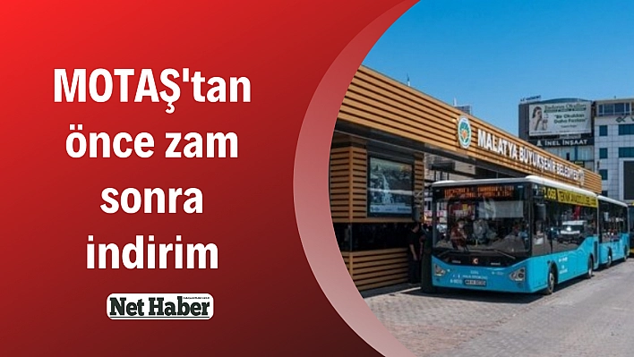 MOTAŞ'tan önce zam sonra indirim