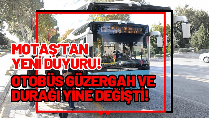 MOTAŞ'tan yeni duyuru! Otobüs güzergah ve durağı yine değişti!