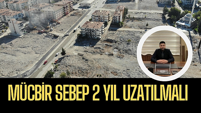 Mücbir sebep 2 yıl uzatılmalı