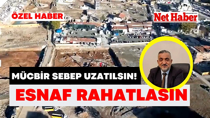 Mücbir sebep uzatılsın! Esnaf rahatlasın