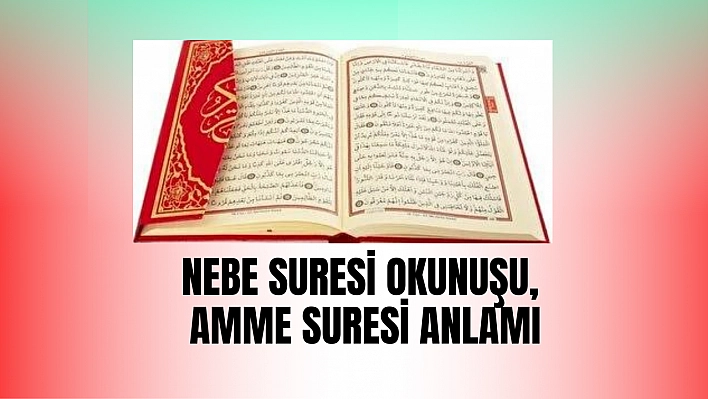 Nebe Suresi Okunuşu, Amme Suresi Anlamı, Tefsiri, Türkçe ve Arapça Okunuşu (Diyanet Meali)