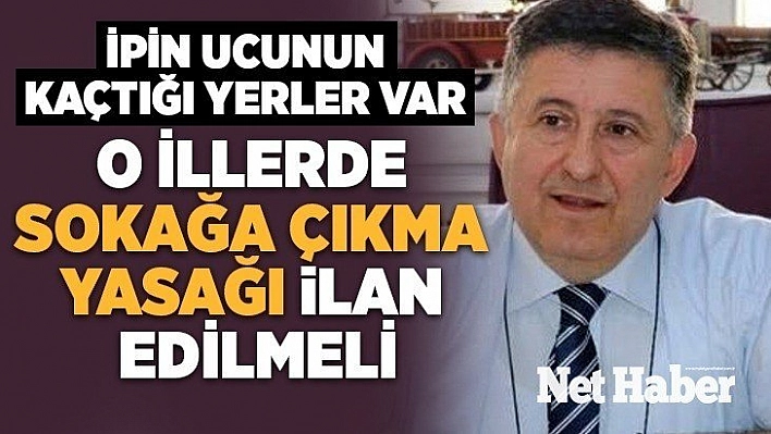 O illerde sokağa çıkma yasağı ilan edilmeli