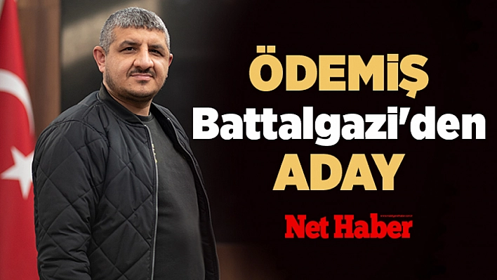 Ödemiş, Battalgazi'den aday