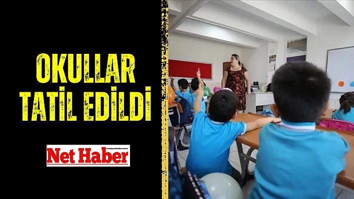 Okullar tatil edildi