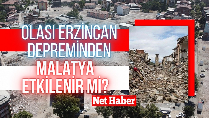 Olası Erzincan depreminden Malatya etkilenir mi?