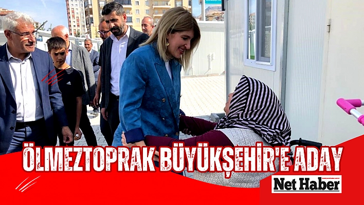 Ölmeztoprak Büyükşehir'e aday