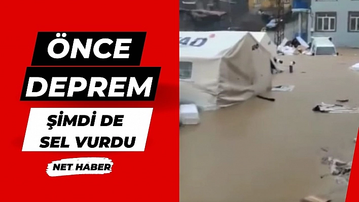 Önce deprem şimdi de sel vurdu